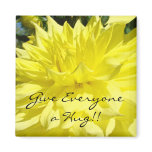Give Everyone a Hug! magnet Yellow Dahlia Flower