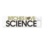Give her Science Bitches love science bumper stickers
