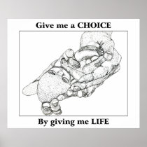 Give me a CHOICE by giving me LIFE