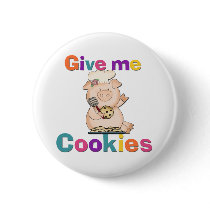 Give Me Cookies Tshirts and Gifts Pinback Buttons