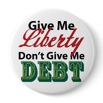 Give Me Liberty Don't Give Me Debt