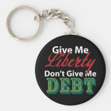 Give Me Liberty Don't Give Me Debt Keychains