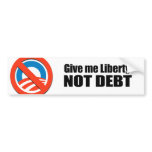 Give me Liberty Not Debt bumper stickers
