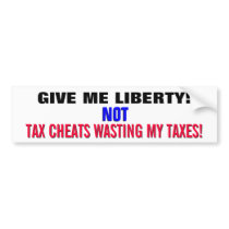 GIVE ME LIBERTY!  NOT TAX CHEATS WASTING MY TAXES!
