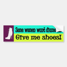 Give me shoes! bumper sticker