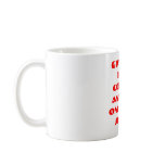 GIVE ME THE COFFEE AND NO ONE GETs... Coffee Mugs