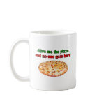Give me the pizza and no one get hurt? coffee mug