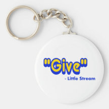 "Give" Said The Little Stream Keychains