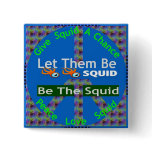 Give Squid A Chance -- Let There Be Squid On Earth buttons
