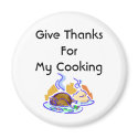 Give Thanks For My Cooking magnets