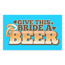 GIVE THIS BRIDE A BEER Beer Shop design Rectangular Stickers