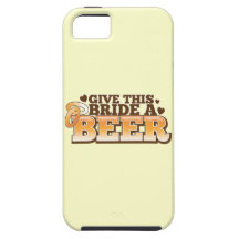 Give this BRIDE a Beer ND iPhone 5 Covers