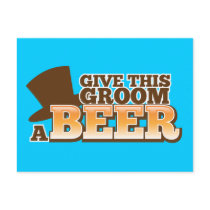 GIVE THIS GROOM A BEER wedding marriage beer Post Card