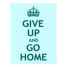 Give Up and Go Home Postcards