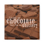 Give Up Chocolate Magnet