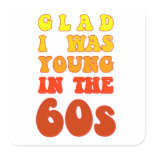 Glad i was young in the 60s stickers