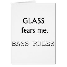 Glass Fears Me, Bass rules! black text Greeting Card