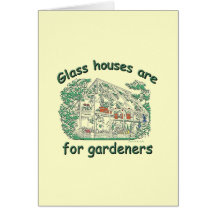 Glass Houses Are For Gardeners Cards