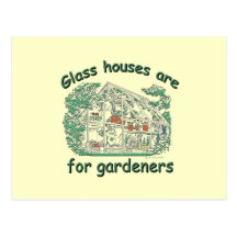 Glass Houses Are For Gardeners Post Card