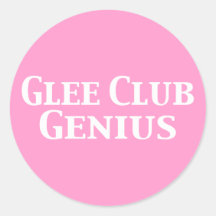 Glee Club Genius Gifts Round Sticker