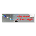 Global Warming: A Liberal Myth bumper stickers