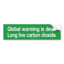 Global warming is dead. Long live global warming. Bumper Stickers