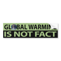 Global Warming Is Not Fact Bumper Sticker