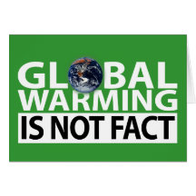 Global Warming is not Fact Greeting Card