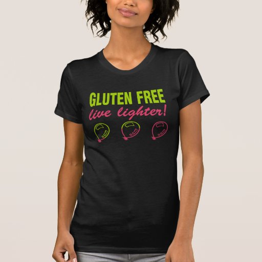 Gluten Free Live Lighter! Gluten Allergy Celiac T Shirt