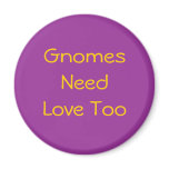 Gnomes Need Love Too magnets
