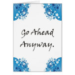 Go ahead anyway cards
