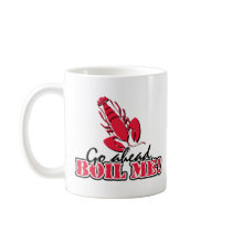 Go ahead, Boil Me! Coffee Mugs