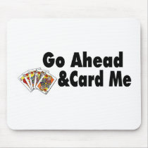 Go Ahead & Card Me Mouse Mat
