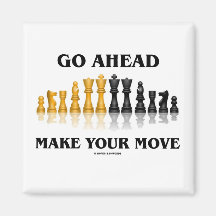 Go Ahead Make Your Move (Chess Set) Refrigerator Magnets