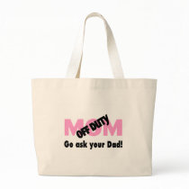 Go Ask Your Dad (Off Duty Mum) Tote Bag