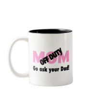 Go Ask Your Dad (Off Duty Mum) Coffee Mugs
