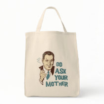 Go Ask Your Mother Grocery Tote Canvas Bag