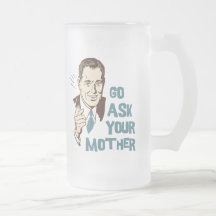Go Ask Your Mother Mug for Dad