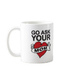 Go ask your mum mugs