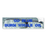 GO BLUE BURN WHALE OIL bumper stickers