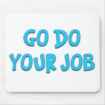 Go do your job Standard