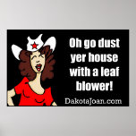 Go dust yer house with a leaf blower! posters