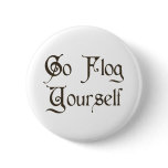 Go Flog Yourself Pin