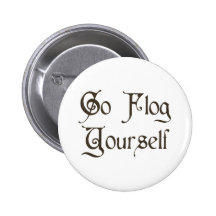 Go Flog Yourself Pin