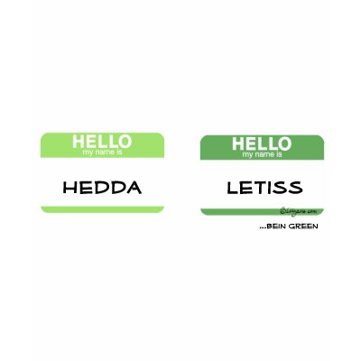 Go Green - Hello My Name is.....Funny T shirts by zooogle