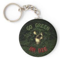 Go Green Or Die Keychain