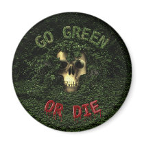 Go Green Or Die Magnet