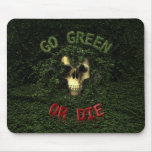 Go Green Or Die Mousepad