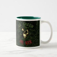 Go Green Or Die Mug