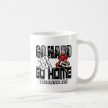 GO HARD or GO HOME Coffee Mug
